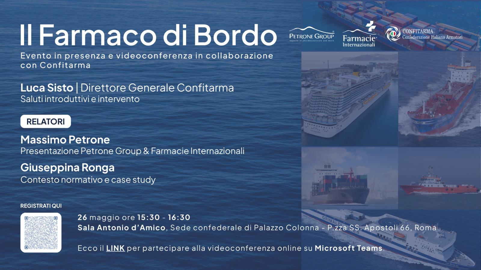 Locandina del workshop “Il Farmaco di Bordo”, organizzato da Petrone Group e Farmacie Internazionali in collaborazione con Confitarma. L’evento si è tenuto il 26 maggio 2025 presso la Sala Antonio d’Amico a Roma, con relatori Massimo Petrone e Giuseppina Ronga. Include immagini di navi mercantili e da crociera, loghi degli organizzatori e QR code per la registrazione.